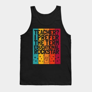 Teacher? I prefer the term Educational Rockstar Tank Top